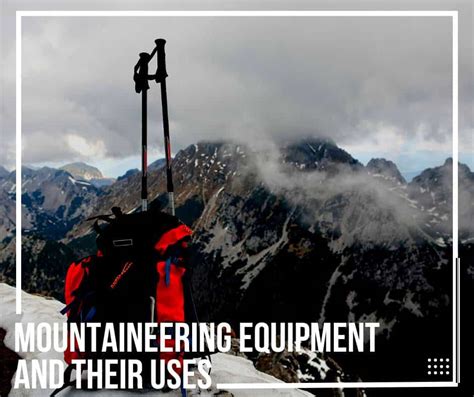 Mountaineering Equipment and Their Uses | 2023 Uk Outdoors