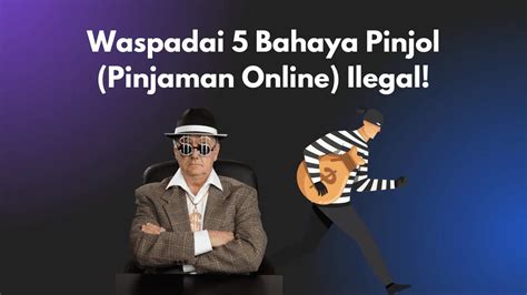 Waspadai 5 Bahaya Pinjol (Pinjaman Online) Ilegal!