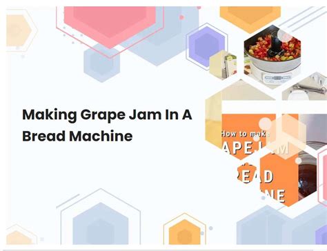 Making Grape Jam In A Bread Machine | breadmach.com