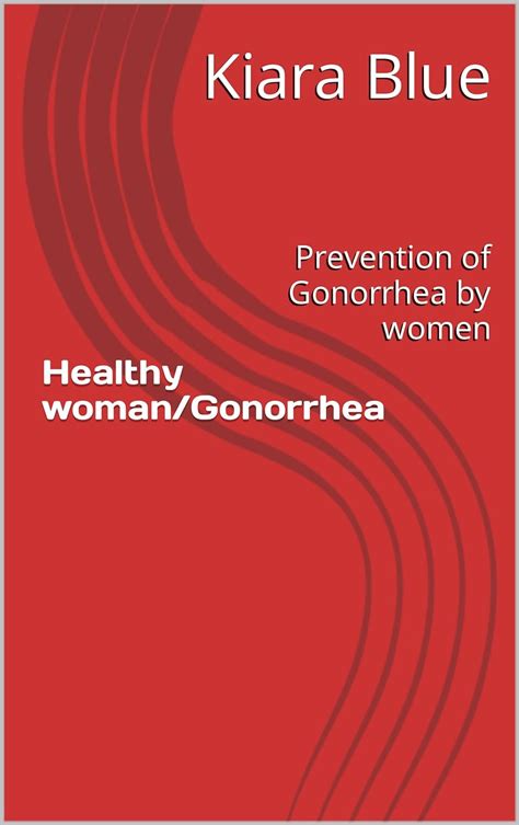 Amazon.com: Healthy woman/Gonorrhea: Prevention of Gonorrhea by women (Healthy vagina tips ...