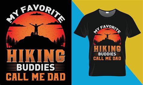 Hiking t shirt design, My Favorite Hiking Buddies Call Me Dad 22821792 Vector Art at Vecteezy