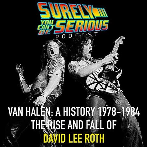 A History: Van Halen through Van Hagar - (Part 2 of 3) The Rise and Fall of David Lee Roth ...