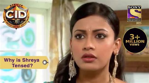 Your Favourite Character | Why Is Shreya Tensed ? | CID (सीआईडी) | Full Episode - Xanh EN