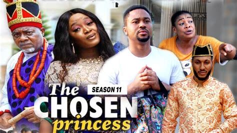 THE CHOSEN PRINCESS (SEASON 11) {TRENDING NEW MOVIE} - 2021 LATEST ...