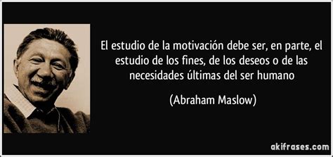 El estudio de la motivación debe ser, en parte, el estudio de...