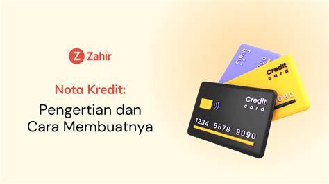 Nota Kredit: Pengertian dan Cara Membuatnya - Zahir