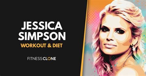 Jessica Simpson Workout Routine and Diet Plan