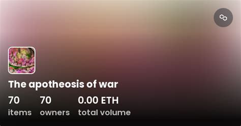 The apotheosis of war - Collection | OpenSea