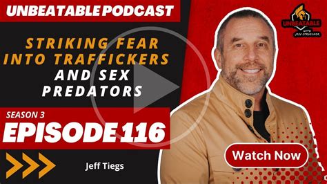 Ep. 116: Jeff Tiegs - Striking Fear Into Traffickers And Sex Predators - Unbeatable Podcast with ...