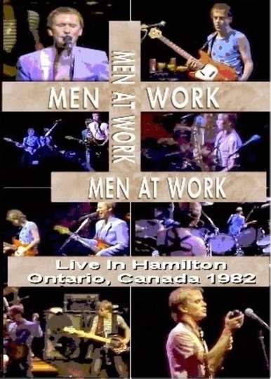 MEN AT WORK Live In Hamilton - Movie Cast, Reviews, Trailers ...