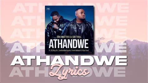 Soa Mattrix & Sir Trill – Athandwe(Lyrics Video) feat. B33kay SA ...