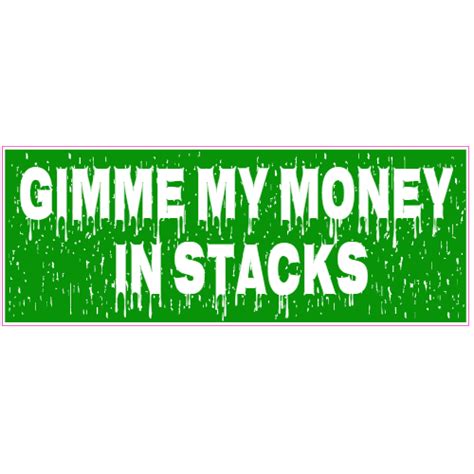 Custom Gimme My Money In Stacks Decal - Sticker Printing