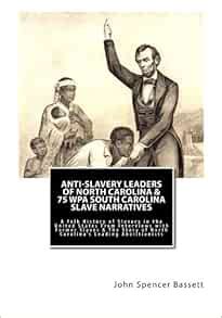 Anti-Slavery Leaders Of North Carolina & 75 WPA South Carolina Slave ...