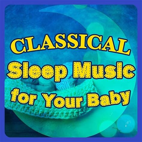 Classical Sleep Music for Your Baby by Classical Sleep Music, Sleep ...