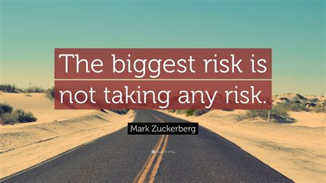 Mark Zuckerberg Quote: “The biggest risk is not taking any risk.” (12 wallpapers) - Quotefancy