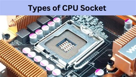 4 Types of CPU Sockets, Sockets like [LGA, PGA, ZIF, BGA].