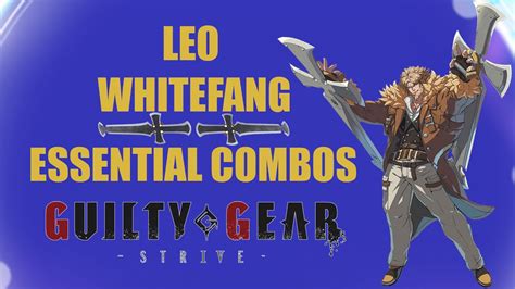 Leo Whitefang - Essential Combos (GG STRIVE) - YouTube