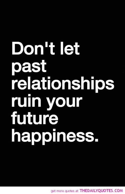 Past Relationship Quotes And Sayings. QuotesGram | Past relationship ...