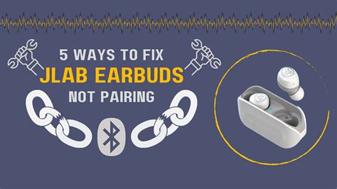 5 Ways To Fix JLab Earbuds Not Pairing - AudioGrounds