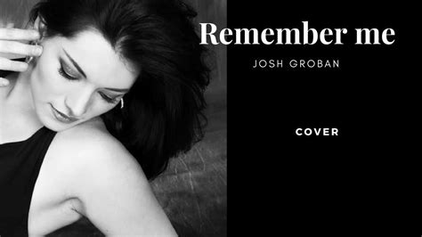 Remember me (Josh Groban Cover) - YouTube