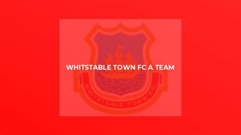 Whitstable Town Football Program Whitstable Town FC A Team