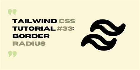 Tailwind CSS tutorial #33: Border Radius : r/DevTo