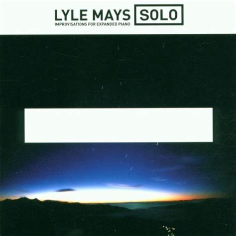 Lyle Mays - Solo Improvisations for Expanded Piano — Lyle Mays