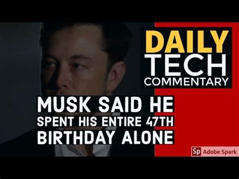 Elon Musk spent his 47 year birthday alone - YouTube