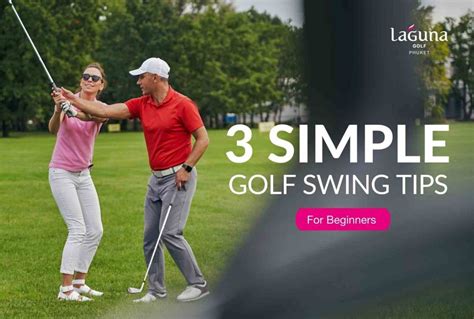 3 Simple Golf Swing Tips for Beginners - Laguna Golf Phuket