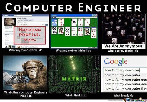 Computer Engineer | Science memes, Engineering memes, Computer humor