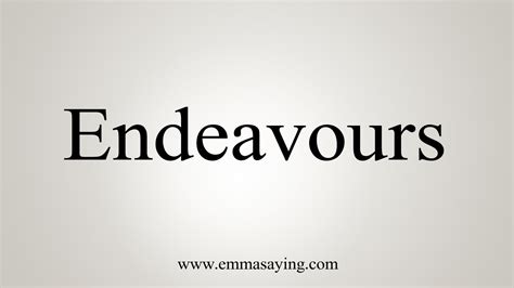 How To Say Endeavours - YouTube