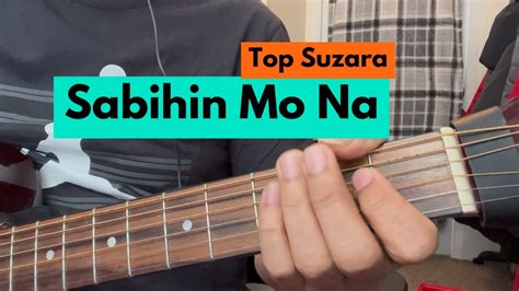 Sabihin Mo Na by Top Suzara - End-to-End Easy & Basic Chords Guitar Tutorial(For Beginners ...