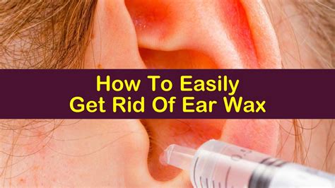 How To Easily Get Rid Of Ear Wax