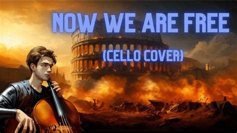 Now We Are Free (Cello Cover) - YouTube