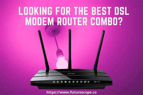 Which Is Best DSL Modem Router Combo For You? Reviews & Buying Guide