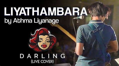 Liyathambara - Athma Liyanage (Live Cover) by Darling - YouTube