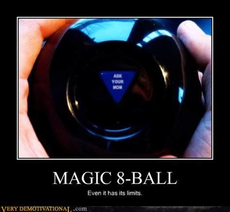 MAGIC 8-BALL - Very Demotivational - Demotivational Posters | Very Demotivational | Funny ...