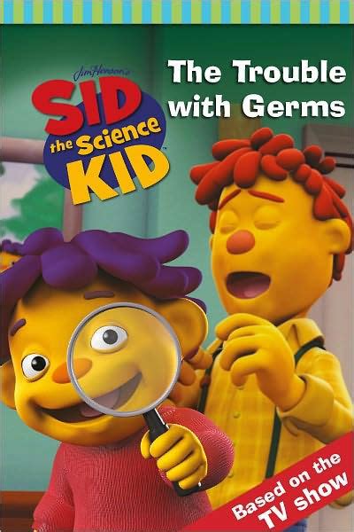 The Trouble with Germs (Sid the Science Kid Series) by Jennifer Frantz, Donna Kimball | NOOK ...