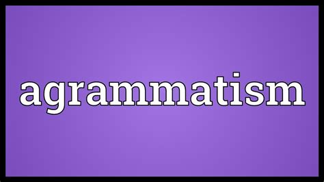 Agrammatism Meaning - YouTube