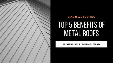 Top 5 Benefits of Metal Roofs for Homes in Palm Beach - Florida