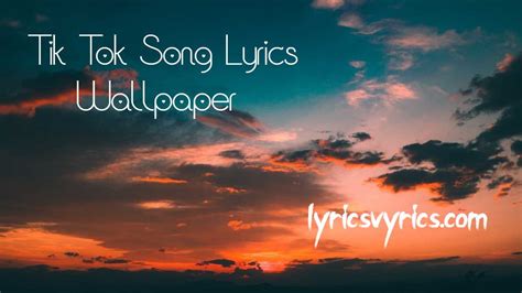 Tik Tok Song Lyrics Wallpaper | Lyricsvyrics