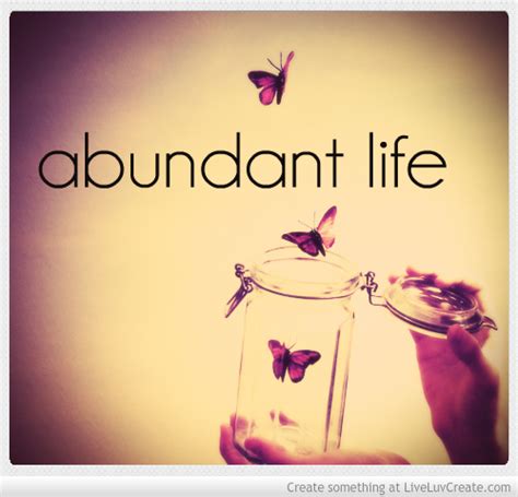 Abundant Life Quotes. QuotesGram