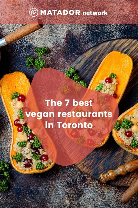 The 7 best and most innovative vegan restaurants in Toronto | Vegan ...