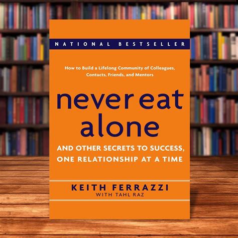 Book Never Eat Alone: And Other Secrets to Success, One Relationship at a Time by Keith Ferrazzi ...