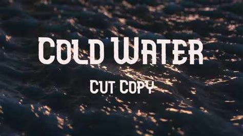 Cold Water Lyrics – Cut Copy - Lyricsnary