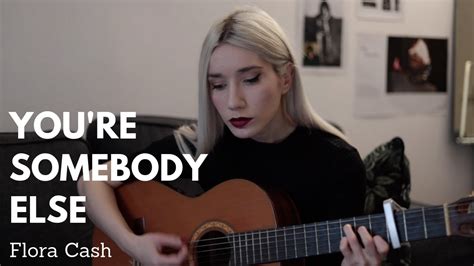 FLORA CASH - You're Somebody Else (cover) | Alex Harmony - YouTube