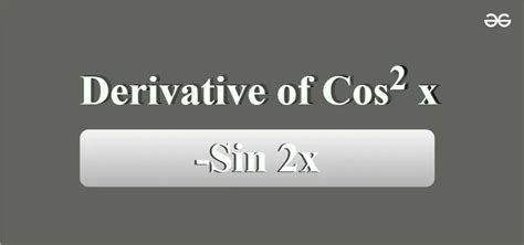 Derivative of Cos Square x: Formula, Proof and Examples - GeeksforGeeks