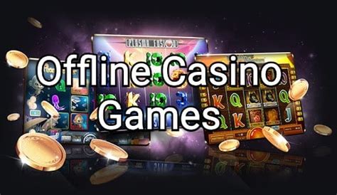 Top 10 Offline Casino Games - KiwiGambler Magazine