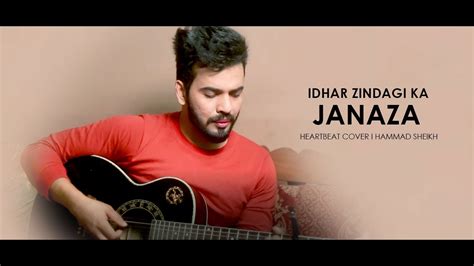 Idhar Zindagi Ka Janaza (Heartbeat) Cover | Ata ullah | Hammad Sheikh - YouTube