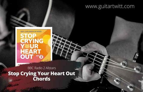 Stop Crying Your Heart Out Chords - BBC Radio 2 Allstars - Guitartwitt